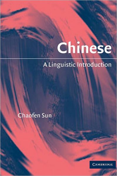 Cover for Sun, Chaofen (Stanford University, California) · Chinese: A Linguistic Introduction (Paperback Book) (2006)