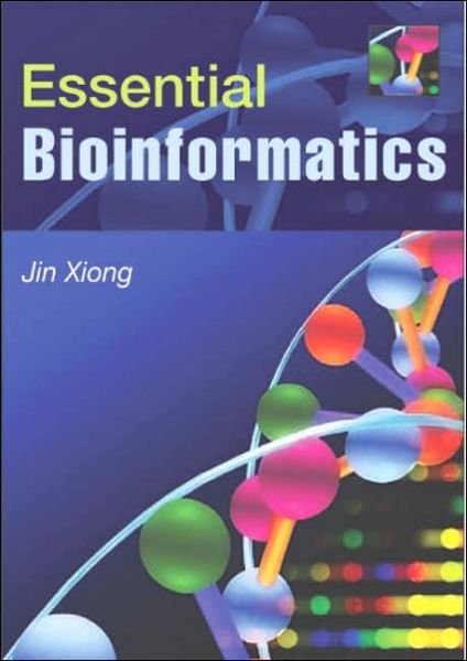 Cover for Xiong, Jin (Texas A &amp; M University) · Essential Bioinformatics (Paperback Book) (2006)