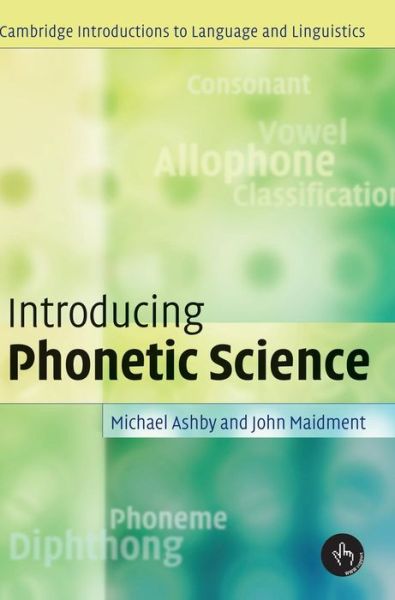 Cover for Ashby, Michael (University College London) · Introducing Phonetic Science - Cambridge Introductions to Language and Linguistics (Hardcover Book) (2005)