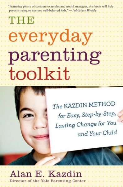 The Everyday Parenting Toolkit - Alan E. Kazdin - Bøker - Houghton Mifflin - 9780544227828 - 5. august 2014