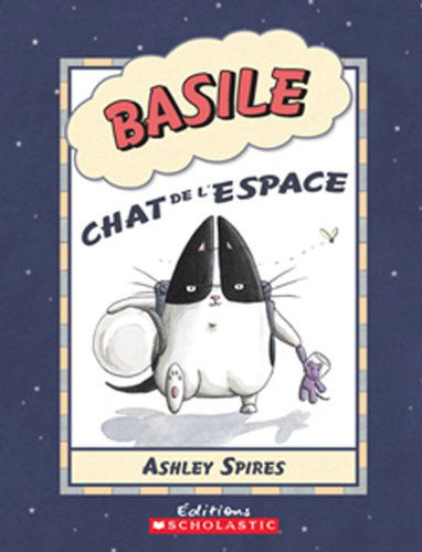 Basile Chat De L'espace - Ashley Spires - Kirjat - Scholastic - 9780545981828 - torstai 1. lokakuuta 2009