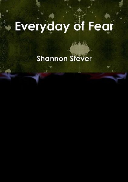 Cover for Shannon Stever · Everyday of Fear (Book) (2009)