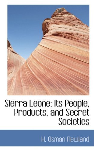 Sierra Leone; Its People, Products, and Secret Societies - H Osman Newland - Libros - BiblioLife - 9780559375828 - 7 de octubre de 2008