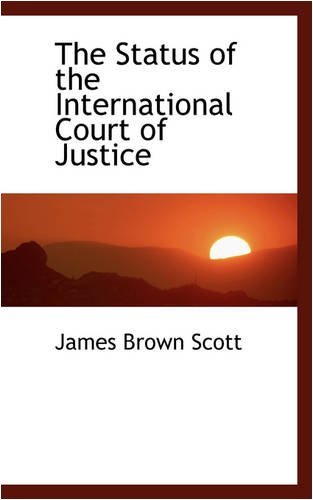 Cover for James Brown Scott · The Status of the International Court of Justice (Paperback Bog) (2008)