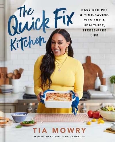 Cover for Tia Mowry · The Quick Fix Kitchen: Easy Recipes and Time-Saving Tips for a Healthier, Stress-Free Life (Gebundenes Buch) (2021)