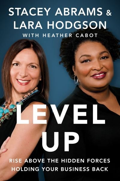 Cover for Stacey Abrams · Level Up: Rise Above the Hidden Forces Holding Your Business Back (Hardcover bog) (2022)
