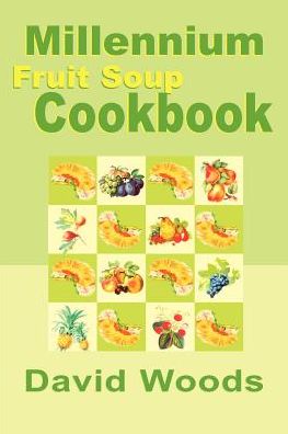 Cover for David Woods · Millennium Fruit Soup Cookbook (Paperback Bog) (2000)