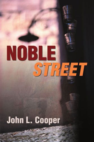 Noble Street - John Cooper - Książki - iUniverse - 9780595168828 - 1 kwietnia 2001