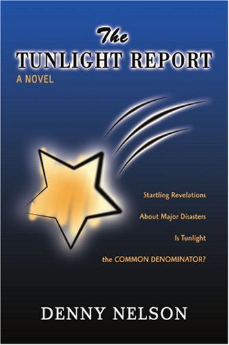 Cover for Denny Nelson · The Tunlight Report: Sounds Like Sunlight but It is Tunlight (Paperback Bog) (2007)