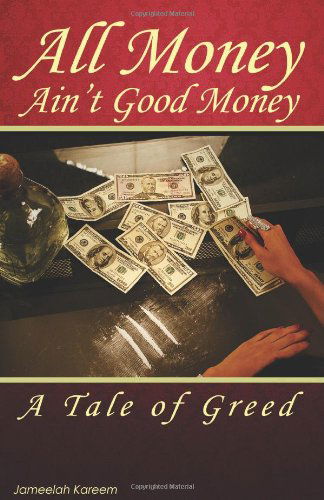 Cover for Jameelah Kareem · All Money Ain't Good Money: a Tale of Greed (Paperback Book) (2010)