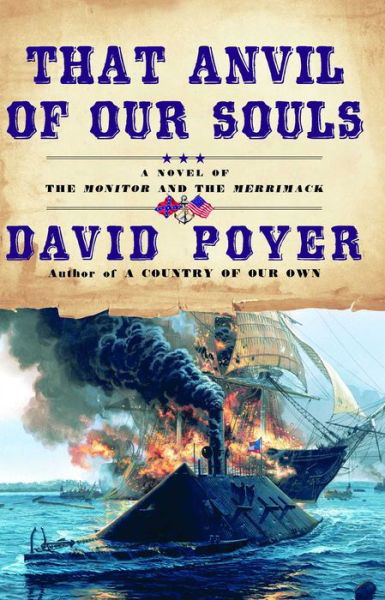 That Anvil of Our Souls: a Novel of the Monitor and the Merrimack - David Poyer - Books - Simon & Schuster - 9780671046828 - July 1, 2006