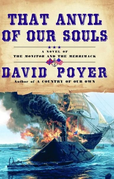 Cover for David Poyer · That Anvil of Our Souls: a Novel of the Monitor and the Merrimack (Paperback Bog) [Reprint edition] (2006)