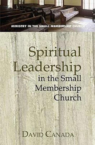 Cover for David Canada · Spiritual Leadership in the Small Membership Church (Paperback Book) (2005)