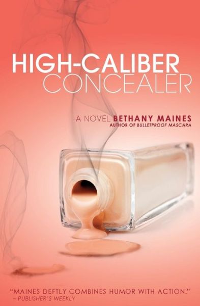 High-caliber Concealer - Bethany Maines - Bøger - Blue Zephyr Press - 9780692513828 - 12. oktober 2015