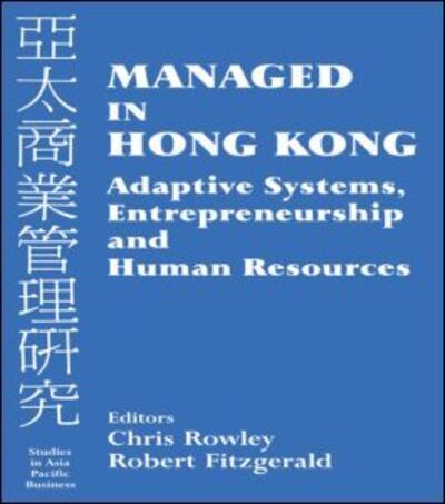 Managed in Hong Kong: Adaptive Systems, Entrepreneurship and Human Resources - Chris Rowley - Books - Taylor & Francis Ltd - 9780714680828 - May 30, 2000