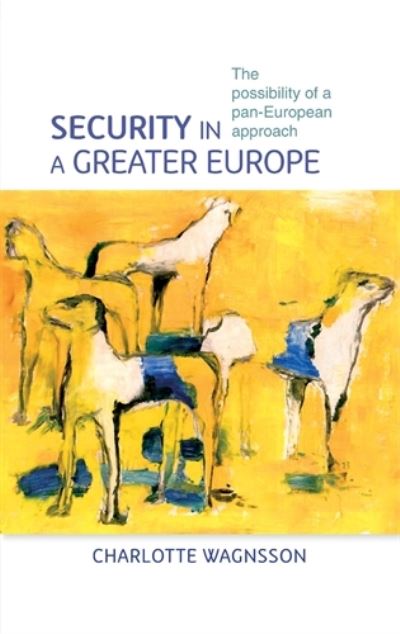 Cover for Charlotte Wagnsson · Security in a Greater Europe: The Possibility of a Pan-European Approach (Hardcover Book) (2008)