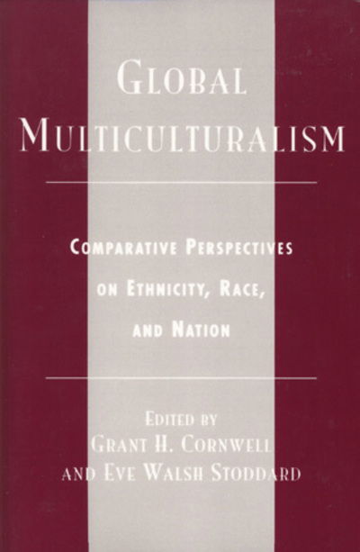 Cover for Grant H. Cornwell · Global Multiculturalism: Comparative Perspectives on Ethnicity, Race, and Nation (Gebundenes Buch) (2000)