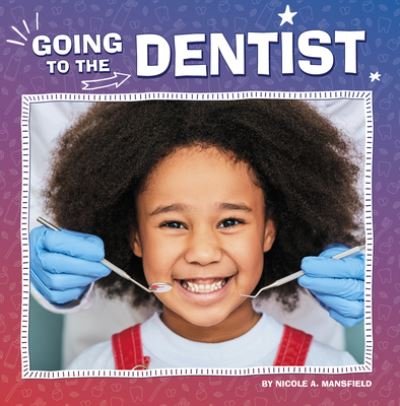 Cover for Nicole A. Mansfield · Going to the Dentist (Book) (2023)
