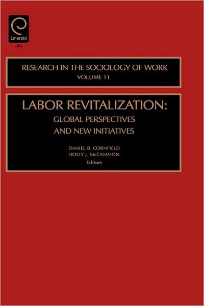 Cover for Labor Revitalization: Global Perspectives and New Initiatives - Research in the Sociology of Work (Hardcover Book) (2003)