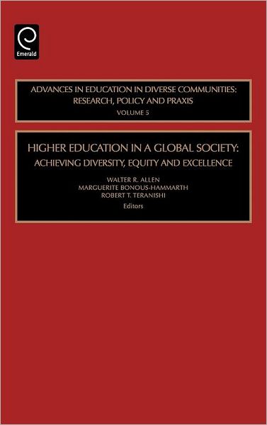 Cover for Walter R Allen · Higher Education in a Global Society: Achieving Diversity, Equity and Excellence - Advances in Education in Diverse Communities: Research, Policy and Praxis (Hardcover Book) (2005)