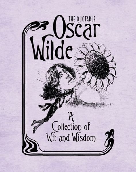 The Quotable Oscar Wilde: A Collection of Wit and Wisdom - Running Press - Boeken - Running Press - 9780762449828 - 26 maart 2013