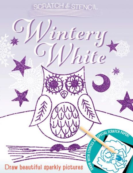 Scratch & Stencil: Wintery White - Running Press - Książki - Running Press,U.S. - 9780762452828 - 24 września 2013