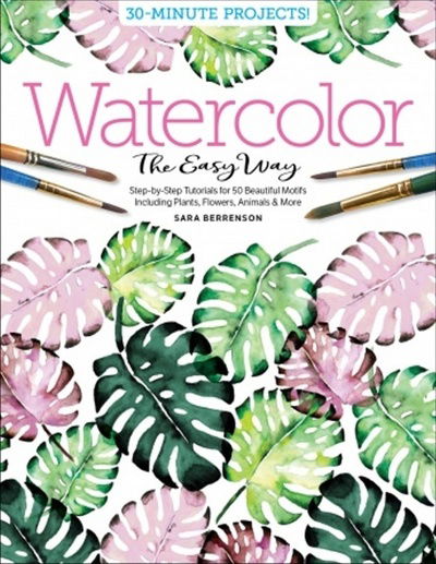 Cover for Sara Berrenson · Watercolor the Easy Way: Step-by-Step Tutorials for 50 Beautiful Motifs Including Plants, Flowers, Animals &amp; More (Taschenbuch) (2020)