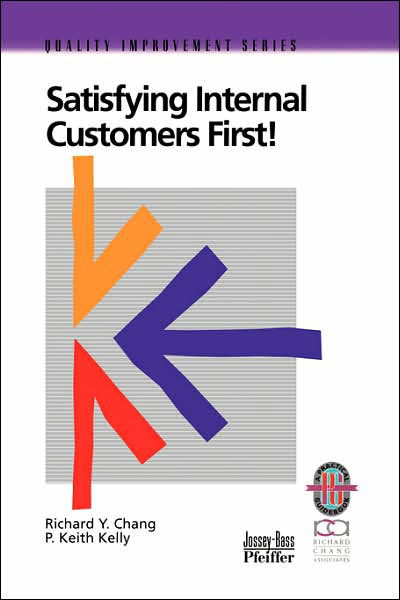 Satisfying Internal Customers First! - Richard Y. Chang - Books - John Wiley & Sons Inc - 9780787950828 - May 28, 1994