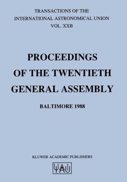International Astronomical Union · Transactions of the International Astronomical Union: Proceedings of the Twentieth General Assembly Baltimore 1988 - International Astronomical Union Transactions (Pocketbok) [Softcover reprint of the original 1st ed. 1990 edition] (1989)