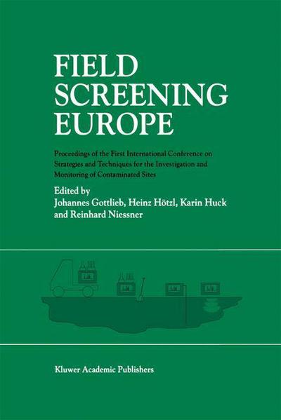 International Conference on Strategies and Techniques for the Investigation and Monitoring of Contaminated Sites · Field Screening Europe: Proceedings of the First International Conference on Strategies and Techniques for the Investigation and Monitoring of Contaminated Sites (Hardcover bog) [1997 edition] (1997)