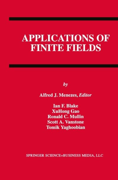 Alfred J. Menezes · Applications of Finite Fields - The Springer International Series in Engineering and Computer Science (Hardcover Book) [1993 edition] (1992)