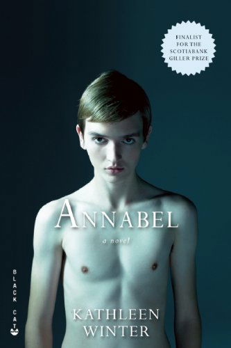 Annabel: a Novel - Kathleen Winter - Books - Grove Press, Black Cat - 9780802170828 - January 4, 2011