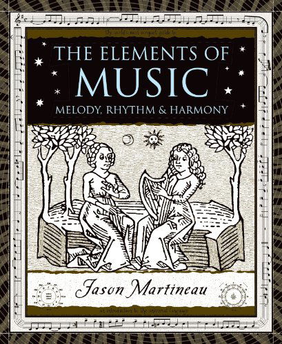 Cover for Dr. Jason Martineau · The Elements of Music: Melody, Rhythm, and Harmony (Wooden Books) (Hardcover Book) [1st edition] (2008)