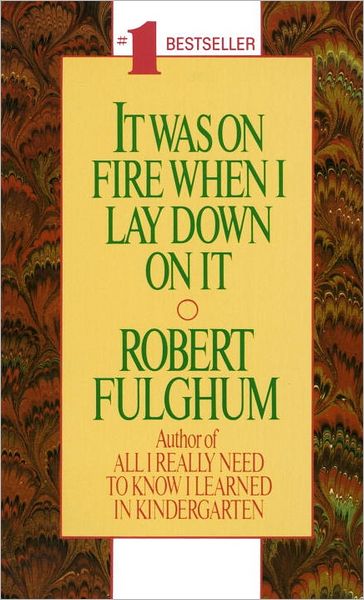 Cover for Robert Fulghum · It Was on Fire when I Lay Down on It (Paperback Book) [Reprint edition] (1991)