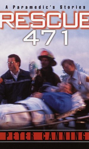 Cover for Peter Canning · Rescue 471: a Paramedic's Stories (Paperback Book) (2000)