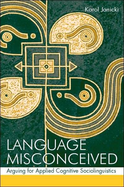 Cover for Karol Janicki · Language Misconceived: Arguing for Applied Cognitive Sociolinguistics (Pocketbok) (2006)