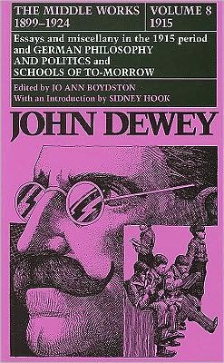 Cover for John Dewey · The Collected Works of John Dewey v. 8; 1915, Essays and Miscellany in the 1915 Period and German Philosophy and Politics and Schools of Tomorrow: The Middle Works, 1899-1924 (Gebundenes Buch) (1979)