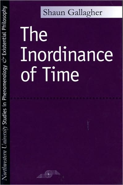 Cover for Shaun Gallagher · The Inordinance of Time - Studies in Phenomenology and Existential Philosophy (Pocketbok) (1998)