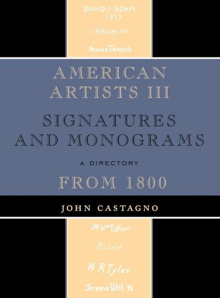 Cover for John Castagno · American Artists III: Signatures and Monograms From 1800 (Hardcover Book) (2009)