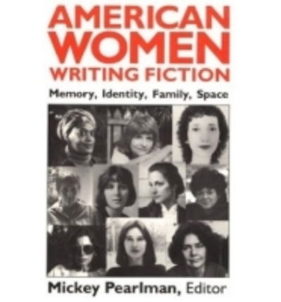 Cover for Mickey Pearlman · American Women Writing Fiction: Memory, Identity, Family, Space (Pocketbok) (1988)