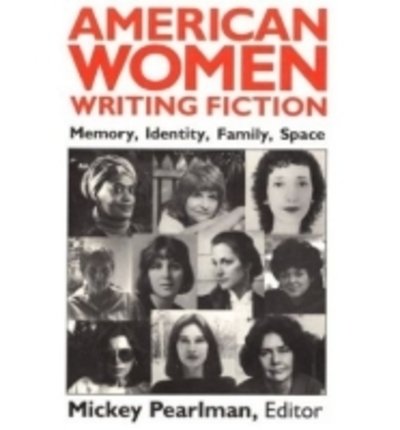 Cover for Mickey Pearlman · American Women Writing Fiction: Memory, Identity, Family, Space (Paperback Book) (1988)
