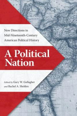 A Political Nation: New Directions in Mid-Nineteenth-Century American Political History - Gallagher - Books - University of Virginia Press - 9780813932828 - June 5, 2012