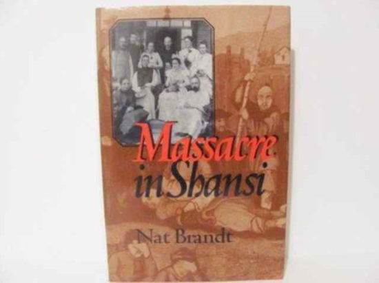 Massacre in Shansi - Nat Brandt - Libros - Syracuse University Press - 9780815602828 - 30 de mayo de 1994