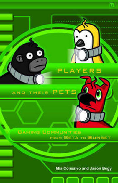 Cover for Mia Consalvo · Players and Their Pets: Gaming Communities from Beta to Sunset (Hardcover Book) (2015)