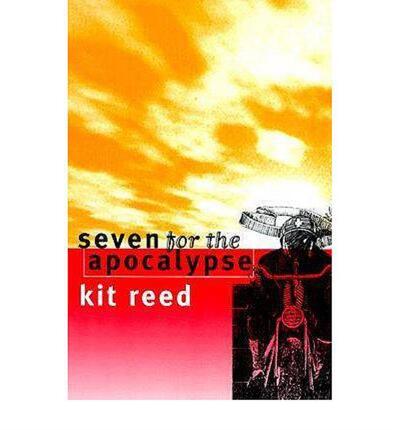 Cover for Kit Reed · Seven for the Apocalypse (Paperback Book) (1999)