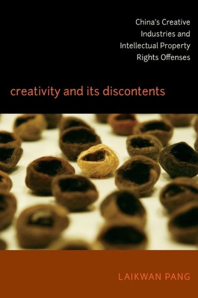 Cover for Laikwan Pang · Creativity and Its Discontents: China's Creative Industries and Intellectual Property Rights Offenses (Paperback Book) (2012)