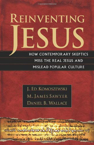 Cover for J. Ed Komoszewski · Reinventing Jesus - How Contemporary Skeptics Miss the Real Jesus and Mislead Popular Culture (Paperback Book) (2006)