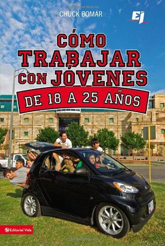 Cover for Chuck Bomar · Como Trabajar Con Jovenes de 18 a 25 Anos - Especialidades Juveniles (Pocketbok) [Spanish, Tra edition] (2011)