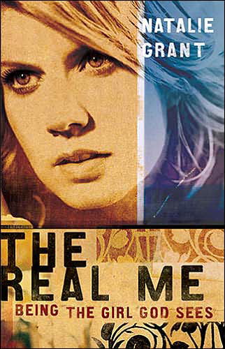 The Real Me: Being the Girl God Sees - Natalie Grant - Books - Thomas Nelson Publishers - 9780849908828 - October 1, 2005