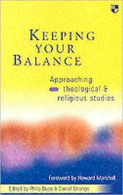 Keeping your balance: Approaching Theological And Religious Studies - Strange, Philip Duce and Daniel - Livros - Inter-Varsity Press - 9780851114828 - 21 de setembro de 2001